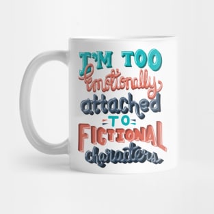 Book Lover. I'm Too Emotionally Attached To Fictional Characters. Mug